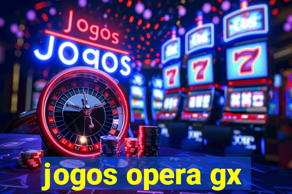 jogos opera gx